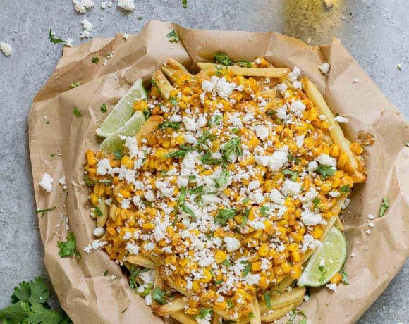 Mexican Street Corn Fries